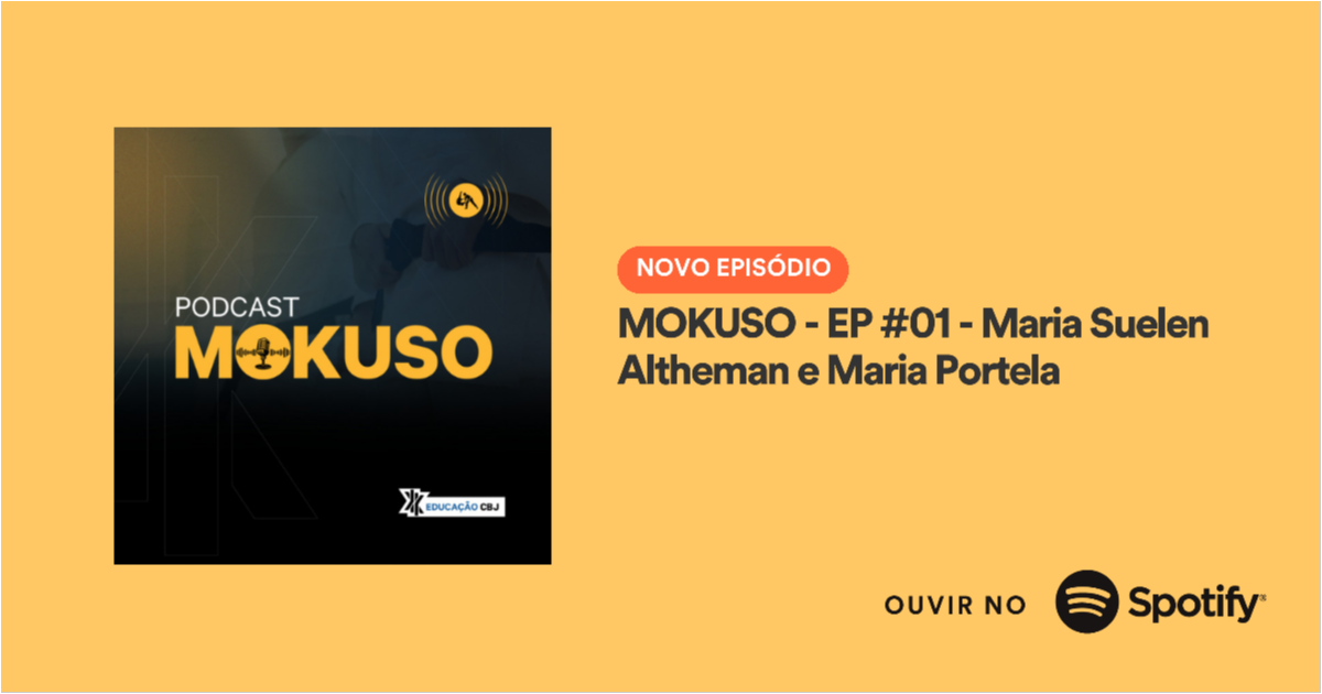Maria Suelen Altheman e Maria Portela são as convidadas do primeiro episódio do podcast Mokuso, da Educação CBJ 